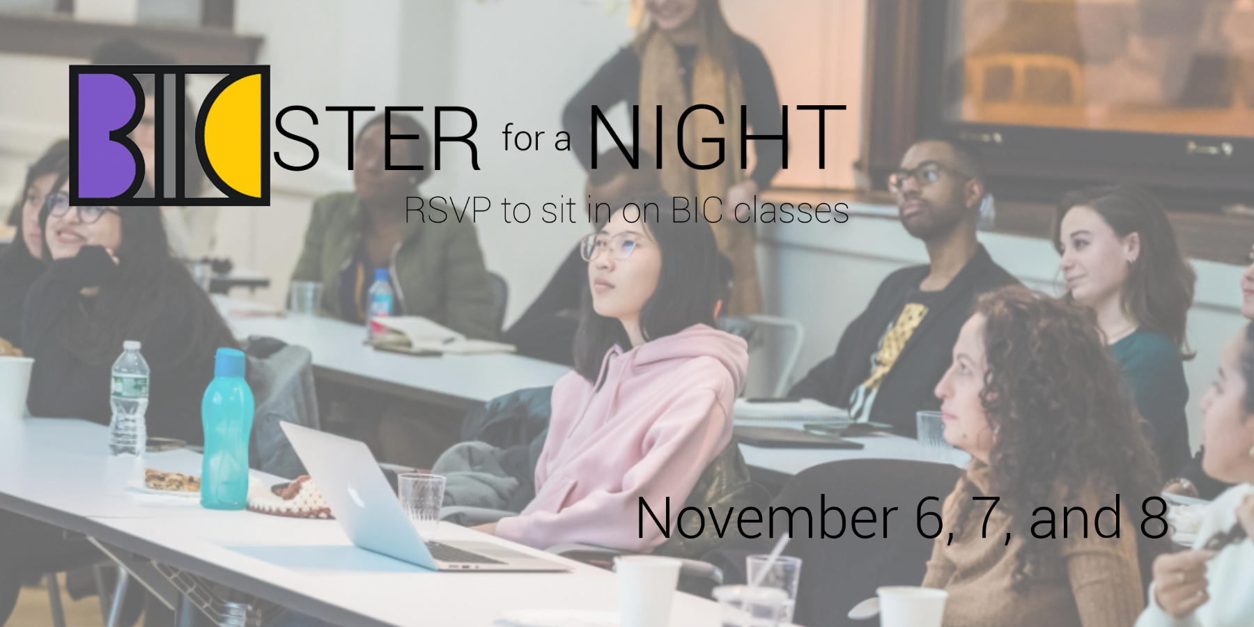 Students in a classroom along with the words BICster for a night. RSVP to sit in on BIC classes Nov 6, 7 and 8