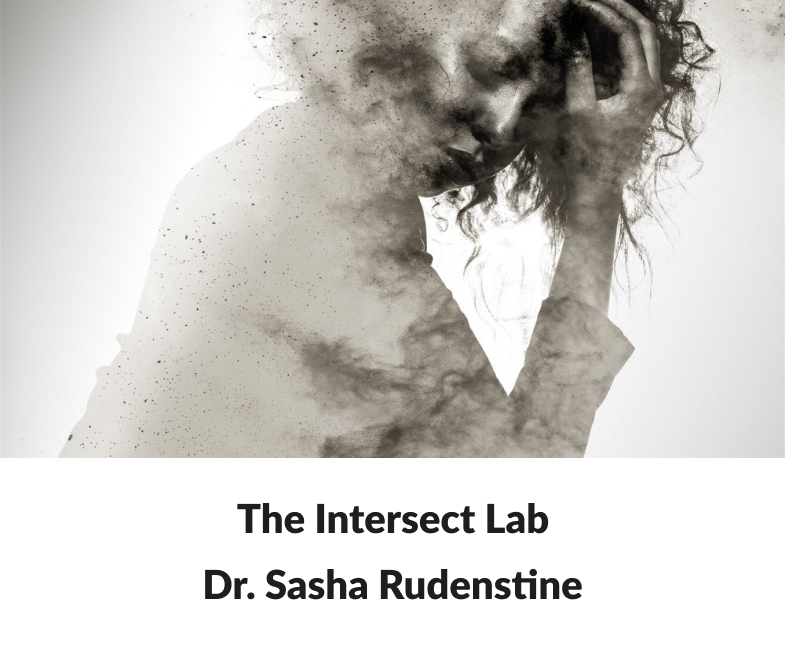 The Intersect Lab Dr. Sasha Rudenstine