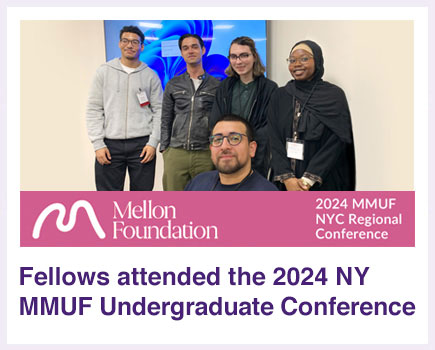 Mellon Mays Fellows attended the 2024 NY Regional Mellon Mays Undergraduate Conference