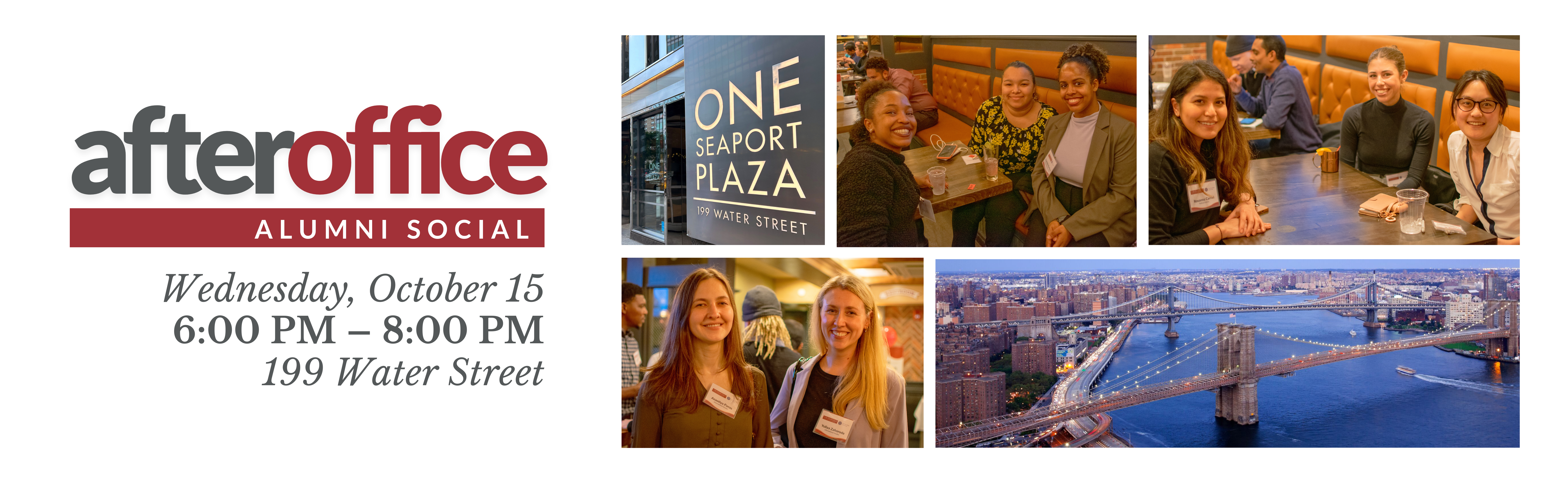 After Office Alumni Social is Weds. October 15th from 6PM to 8PM at One Seaport Plaza located at 199 Water Street
