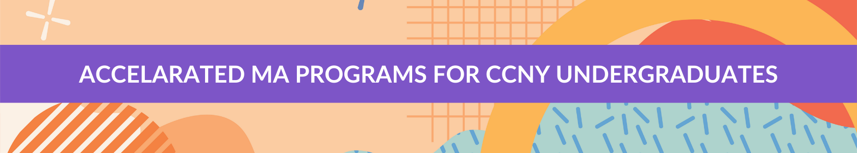 ACCELARATED MA PROGRAMS FOR CCNY UNDERGRADUATES