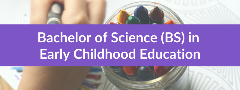 Bachelor of Science (BS) in Early Childhood Education