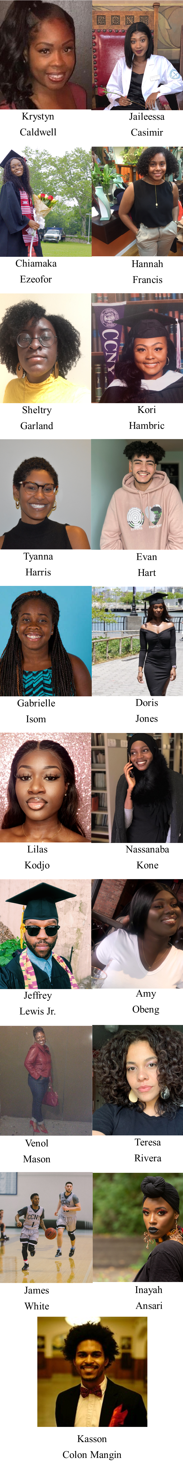 Inayah Ansari, Austin Ashton-Buknor, Hannah Butler, Fatoumata Ceesay, Shamari Coleman, Kasson Colon Mangin, Omari Dillard, Chiamaka Ezeofor, Candida George, Evan Hart, Kori Hambric, Gabrielle Isom, Doris Jones, Jeffrey Lewis, Venol Mason, Christian Mercado, Amy Obeng, Osmond Pinnock, Doris Prester, Teresa Rivera, Davon White, Klade Wilson. Krystyn Caldwell, Rodney Colon (QEPD), Fatoumata Compaore, Hannah Francis, Sheltry Garland, Adet Gernay, Tyanna Harris, Tatiana Hermes, Lilas Kodjo, Nassanaba Kone, Tatiana Lebour, Ersule Metelus, Khalyn Milton, Briana Nedd, Corey Nunez, Jonah Quest, Jeryl Raphael, Katerina Rojas, Ashley Varela, James White.