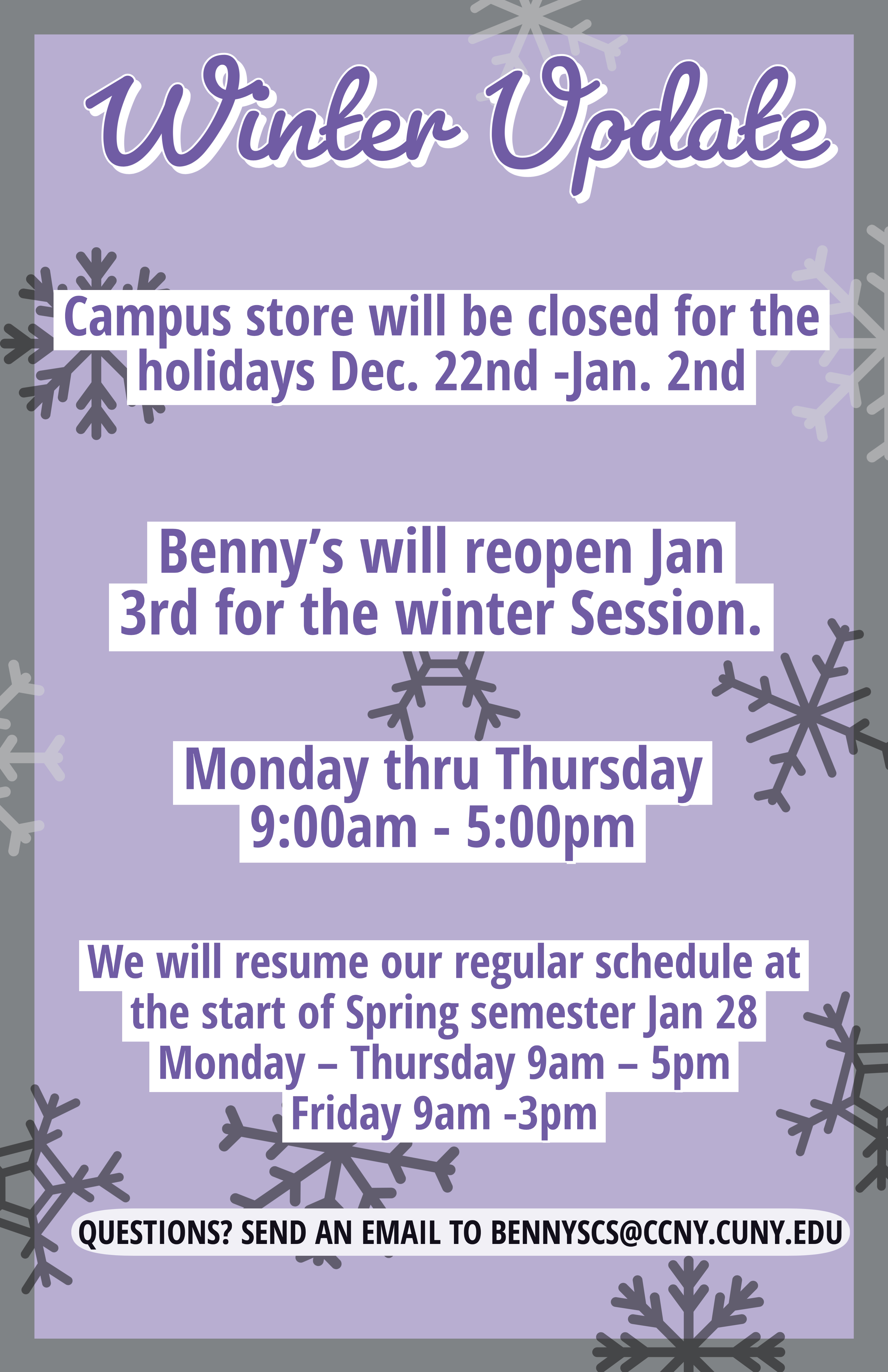 Holiday Hours for the campus store. Closed Dec. 22 - Jan 3 Winter hours 9-5 Monday - Thursday Resume regular hours at the start of the spring semester.