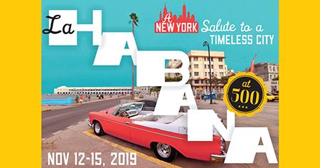 La Habana 500: A New York Salute to a Timeless City takes place from Nov. 12-15, 2019.