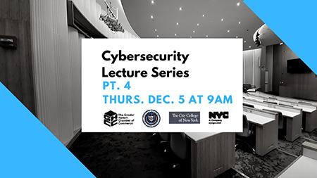 Cybersecurity Lecture Series, Part 4 on Thurs., Dec. 5 at 9 a.m. at CCNY's Advanced Science Research Center.