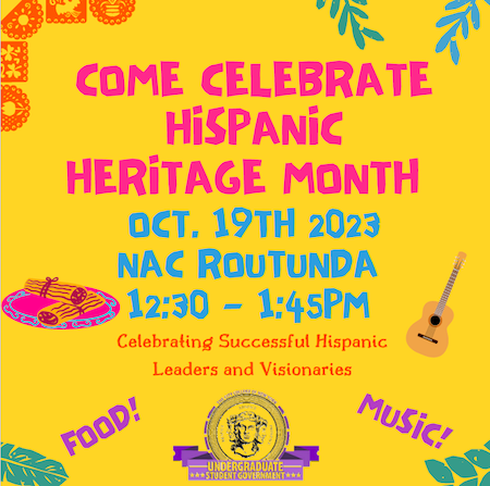 A yellow poster that says come celebrated Hispanic Heritage Month on Oct. 19 in the NAC Rotunda from 12:30-1:44 p.m.