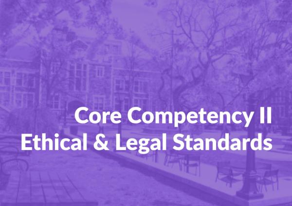 Core Competency II: Ethical and Legal Standards