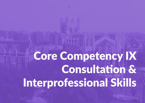 Core Competency IX: Consultation and Interprofessional Skills