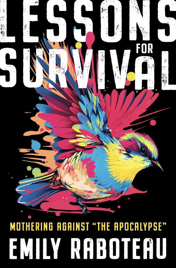 Book cover of Emily Raboteau's "Lessons for Survival: Mothering Against 'the Apocalypse'"