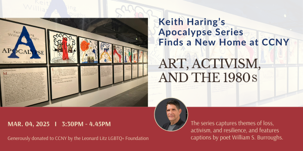 Keith Haring's Apocalypse Series Finds a New Home at CCNY. Art, Activism, and the 1980s. March 4th 3:30pm-4:45pm. Generously donated to CCNY by the Leonard Litz LGBTQ+ Foundation. The series captures themes of loss, activism, and resilience, and features captions by poet William S. Burroughs